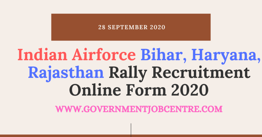 Indian Airforce Bihar, Haryana, Rajasthan Rally Recruitment Online Form 2020