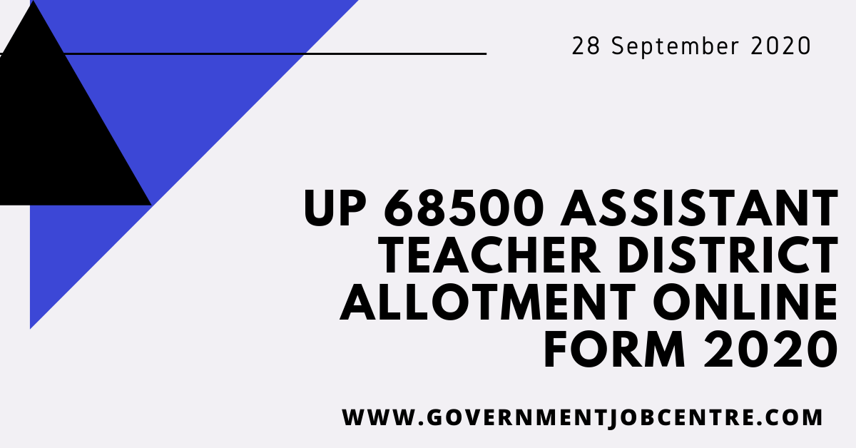Up 68500 assistant teacher district allotment online form 2020