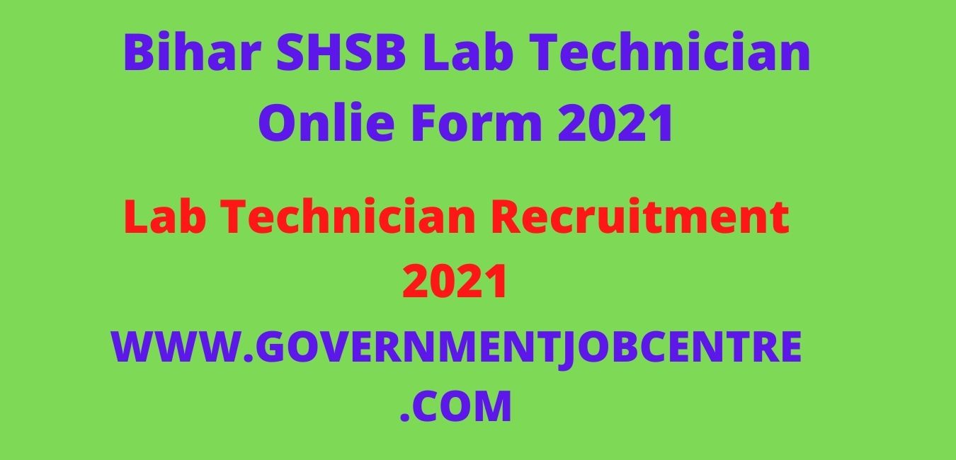 Bihar SHSB Lab Technician Online Form 2021 Government Job Centre