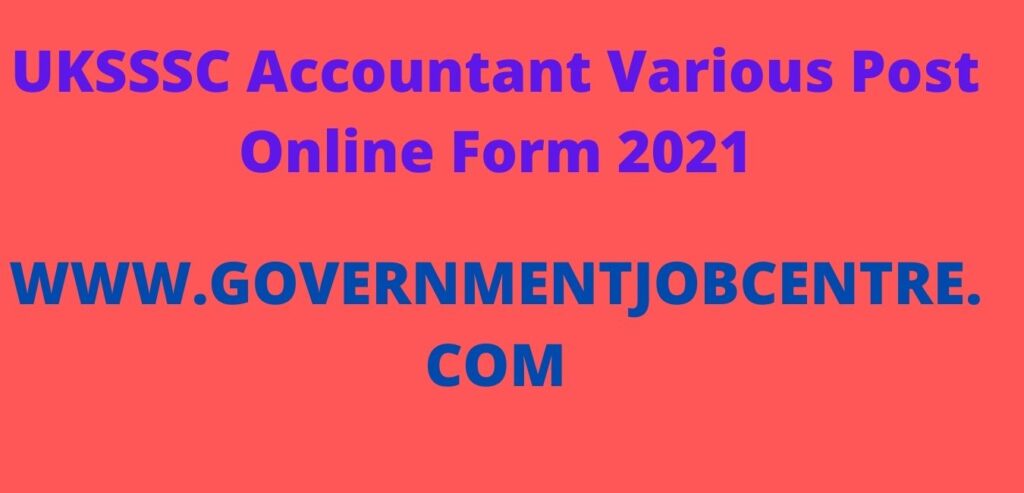 UKSSSC Accountant Various Post Online Form 2021